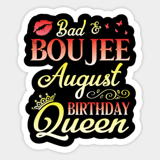 Bad And Boujee August Birthday Queen Happy Birthday To Me Nana Mom Aunt Sister Cousin Wife Daughter Sticker